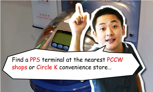 Find a PPS terminal at the nearest PCCW shops or Circle K convenience store ...
