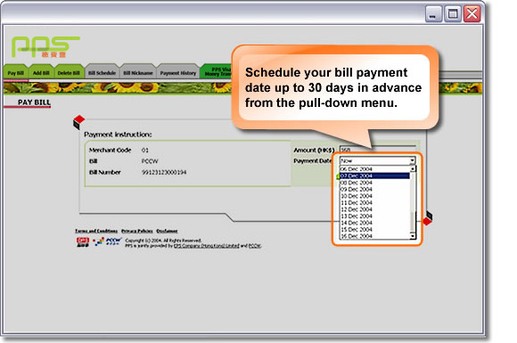 Schedule your bill payment date up to 30 days in advance from the pull-down menu.